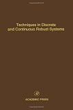 Techniques in Discrete and Continuous Robust Systems, Volume 74: Advances in Theory and Applications (Control & Dynamic Systems Vol. 74)