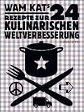 Produkt-Bild: 24 Rezepte zur kulinarischen Weltverbesserung