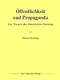 &Ouml;ffentlichkeit und Propaganda: Zur Theorie der &ouml;ffentlichen Meinung - Hanno Kesting