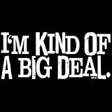 I'm Kinda Of A Big Deal T-shirt Funny Oneliner