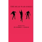 The Dead War Series: BOOK 1 ( First chapter, all short stories combined )