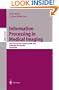 Information Processing in Medical Imaging: 18th International Conference, IPMI 2003 (Lecture Notes in Computer Science)