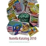 Der Nutella Katalog: Inhalte aus Nutelladeckelnvon "Michael Graf"