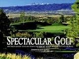 Spectacular Golf of Colorado: An Exclusive Collection of Great Golf Holes in Colorado