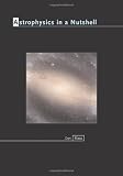 Astrophysics in a Nutshell (In a Nutshell (Princeton))