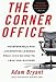 Bryant, Adam) The Corner Office: Indispensable and Unexpected Lessons from CEOs on How to Lead and Succeed at Amazon Books: 31xsABpnp%2BL._SL75_