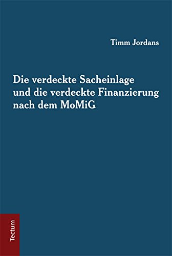 Die verdeckte Sacheinlage und die verdeckte Finanzierung nach dem MoMiG (German Edition)