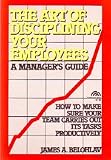 The Art of Disciplining Your Employees: A Manager's Guide