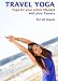 Travel Yoga: Yoga For Your Active Lifestyle