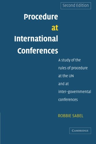 Procedure at International Conferences: A Study of the Rules of Procedure at the UN and at Inter-governmental Conferences