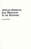 African-American Jazz Musicians in the Diaspora (Studies in African Diaspora, V. 2)