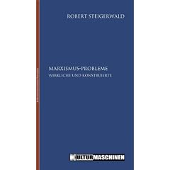 Marxismus-Probleme: Wirkliche und Konstruierte