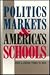 Politics Markets and Americas Schools