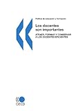 Pol¡tica de Educacion y Formacion, Los Docentes son Importantes / Political Education and Training, Teachers are Important: Atraer, Formar Y Conservar a Los Docentes Eficientes / Attract, Train and Retain Effective Teachers-