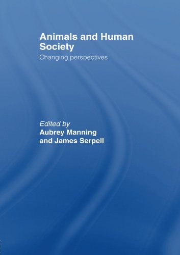 Animals and Human Society: Changing Perspectives, by Aubrey Manning, James Serpell