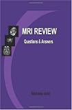 MRI Review: Questions and Answers