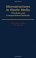 Microstructures in Elastic Media: Principles and Computational Methods