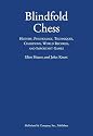 Blindfold Chess: History, Psychology, Techniques, Champions, World Records, and Important Games