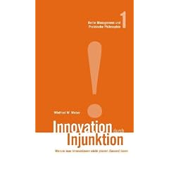 Innovation durch Injunktion: Warum man Innovationen nicht planen (lassen) kann