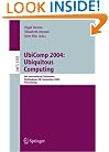 UbiComp 2004: Ubiquitous Computing: 6th International Conference, Nottingham, UK, September 7-10, 2004, Proceedings (Lecture Notes in Computer Science)
