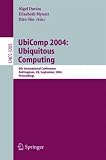 UbiComp 2004: Ubiquitous Computing: 6th International Conference, Nottingham, UK, September 7-10, 2004, Proceedings (Lecture Notes in Computer Science)