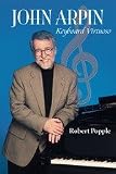 John Arpin: Keyboard Virtuoso