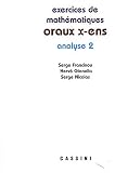Exercices de mathématiques des oraux de l Ecole polytechnique et des Ecoles normales supérieures : Analyse Tome 2