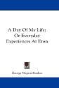 A day of my life, or, Everyday experiences at Eton