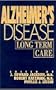 Alzheimer's Disease: Long-Term Care