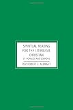 Spiritual Reading for the Liturgical Christian: 57 Homilies and Sermons