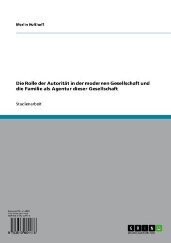 Die Rolle der Autorität in der modernen Gesellschaft und die Familie als Agentur dieser Gesellschaft (German Edition)