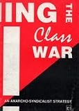 Winning the class war : an anarcho-syndicalist strategy