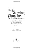 Planting Growing Churches for the 21st Century: A Comprehensive Guide for New Churches and Those Desiring Renewal