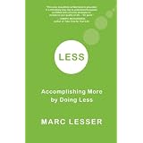 Less: Accomplishing More by Doing Less