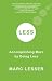 Less: Accomplishing More by Doing Less