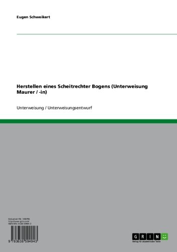 Herstellen eines Scheitrechter Bogens (Unterweisung Maurer / -in) (German Edition)