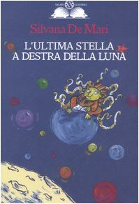 L'ultima stella a destra della luna, Silvana De Mari