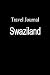 Books : Travel Journal Swaziland
