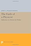 The faith of a physicist : reflections of a bottom-up thinker
