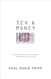 Sex and Money: Pleasures That Leave You Empty and Grace That Satisfies
