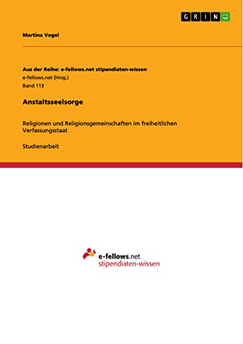 Anstaltsseelsorge: Religionen und Religionsgemeinschaften im  freiheitlichen Verfassungsstaat (Aus der Reihe: e-fellows.net stipendiaten-wissen) (German Edition)