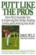 Dave Pelz's Putt Like The Pros