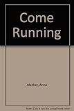 Come running