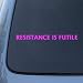 Search : RESISTANCE IS FUTILE Borg Star Trek Decal Sticker #1636 | Vinyl Color: Pink