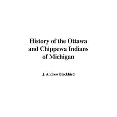 History of the Ottawa and Chippewa Indians of Michigan