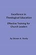 Excellence in Theological Education: Effective Training for Church Leaders