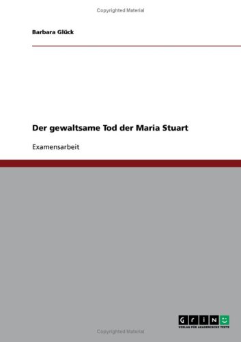 Der gewaltsame Tod der Maria Stuart
