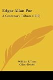 Edgar Allan Poe: A Centenary Tribute (1910)