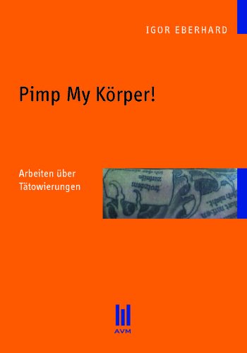Pimp My Körper!: Arbeiten über Tätowierungen