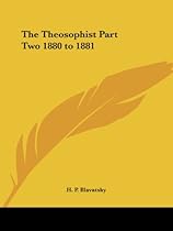 The Theosophist Part Two 1880 to 1881 The Theosophist Part Two 1880 to 1881